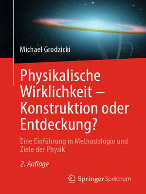 cover image of Physikalische Wirklichkeit – Konstruktion oder Entdeckung?